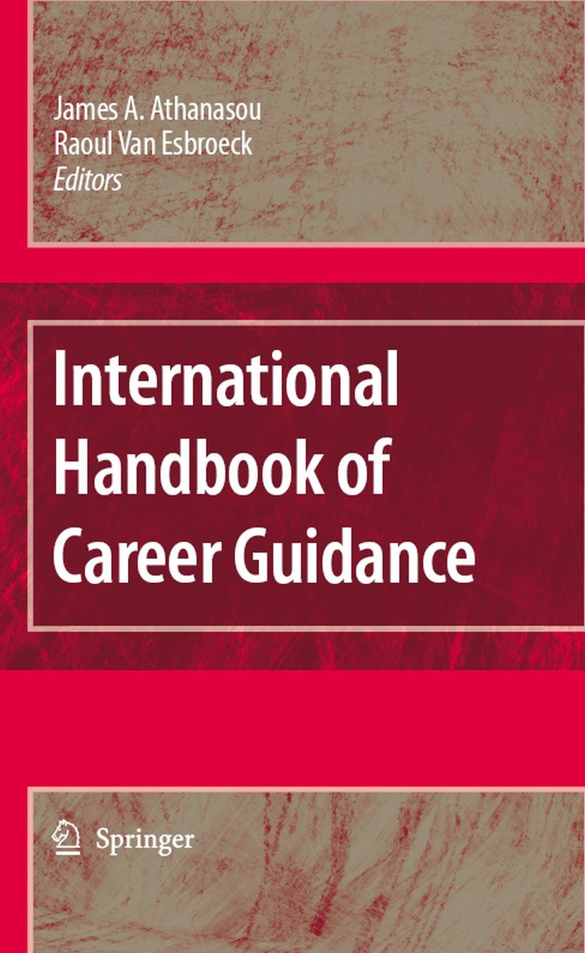 Titlebook: International Handbook of Career Guidance; James A. Athanasou,Raoul Esbroeck Book 20081st edition Springer Science+Business Media B.V. 200 Titlebook: International Handbook of Career Guidance; James A. Athanasou,Raoul Esbroeck Book 20081st edition Springer Science+Business Media B.V. 200