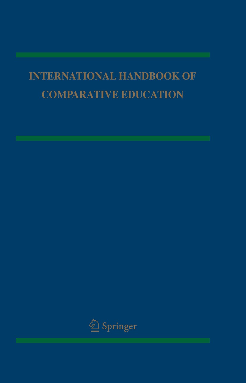 Titlebook: International Handbook of Comparative Education; Robert Cowen,Andreas M. Kazamias Book 2009 Springer Science+Business Media B.V. 2009 Comp Titlebook: International Handbook of Comparative Education; Robert Cowen,Andreas M. Kazamias Book 2009 Springer Science+Business Media B.V. 2009 Comp