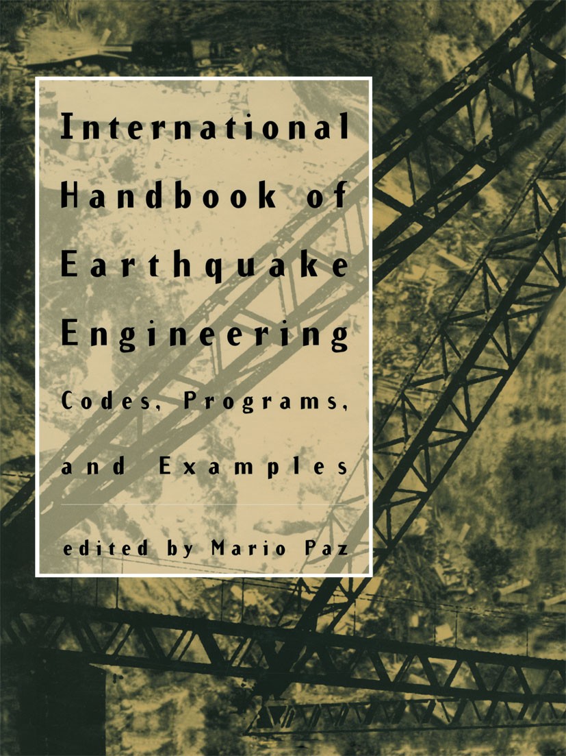 Titlebook: International Handbook of Earthquake Engineering; Codes, Programs, and Mario Paz (Professor of Civil Engineering) Book 1994 Springer Scienc Titlebook: International Handbook of Earthquake Engineering; Codes, Programs, and Mario Paz (Professor of Civil Engineering) Book 1994 Springer Scienc