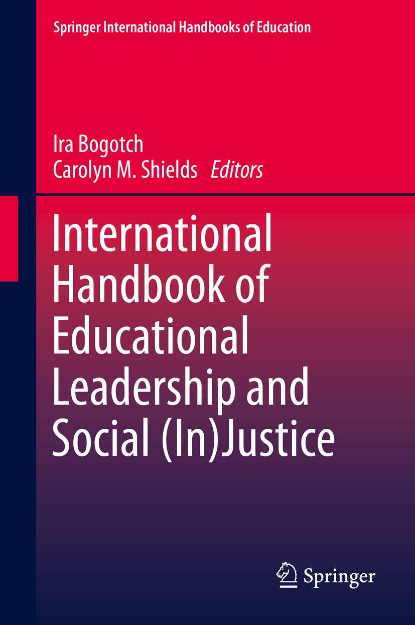 Titlebook: International Handbook of Educational Leadership and Social (In)Justice; Ira Bogotch,Carolyn M. Shields Book 2014 The Editor(s) (if applic Titlebook: International Handbook of Educational Leadership and Social (In)Justice; Ira Bogotch,Carolyn M. Shields Book 2014 The Editor(s) (if applic