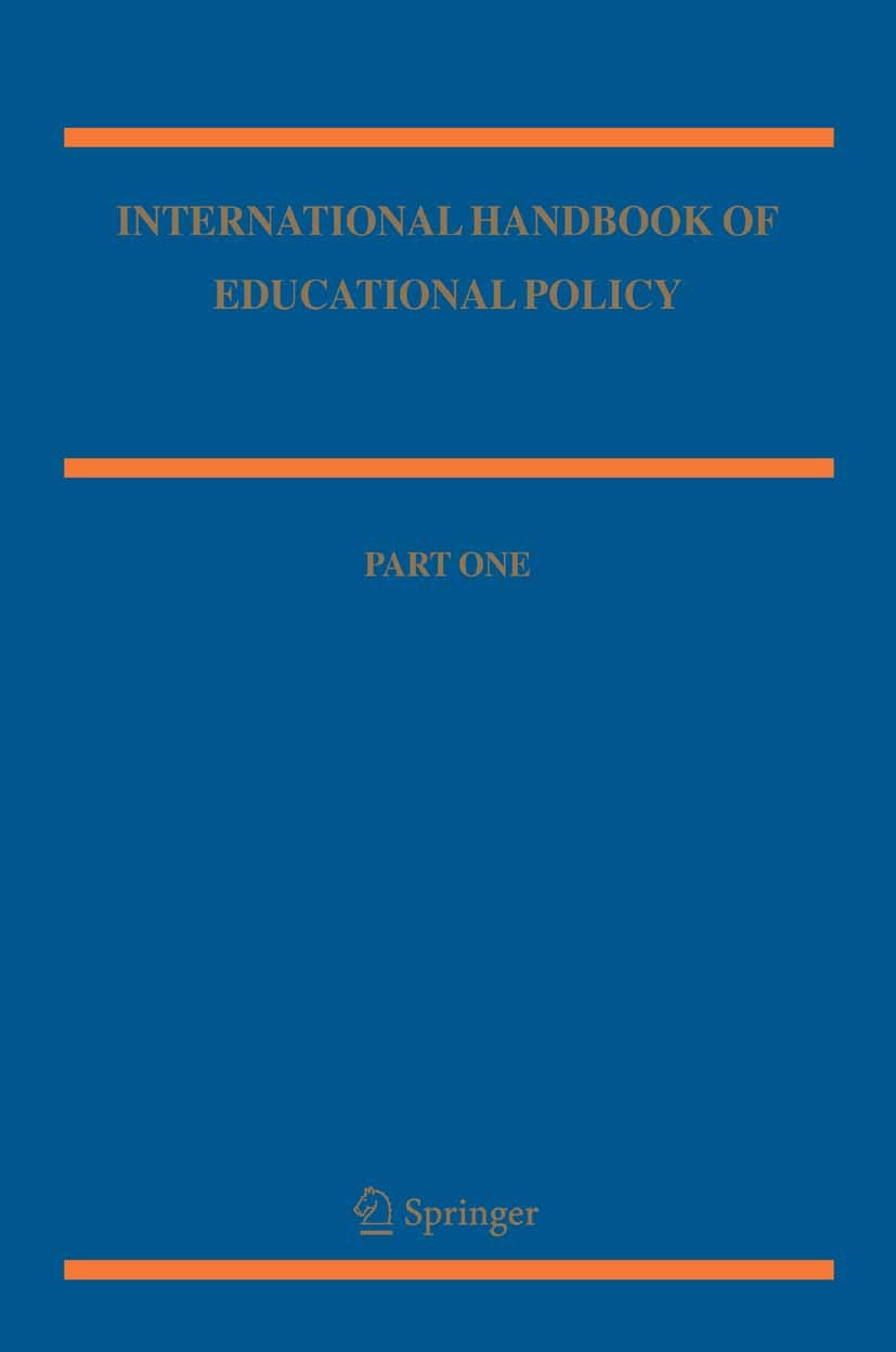 Titlebook: International Handbook of Educational Policy; Nina Bascia,Alister Cumming,David Livingstone Book 2005 Springer Science+Business Media B.V. Titlebook: International Handbook of Educational Policy; Nina Bascia,Alister Cumming,David Livingstone Book 2005 Springer Science+Business Media B.V.