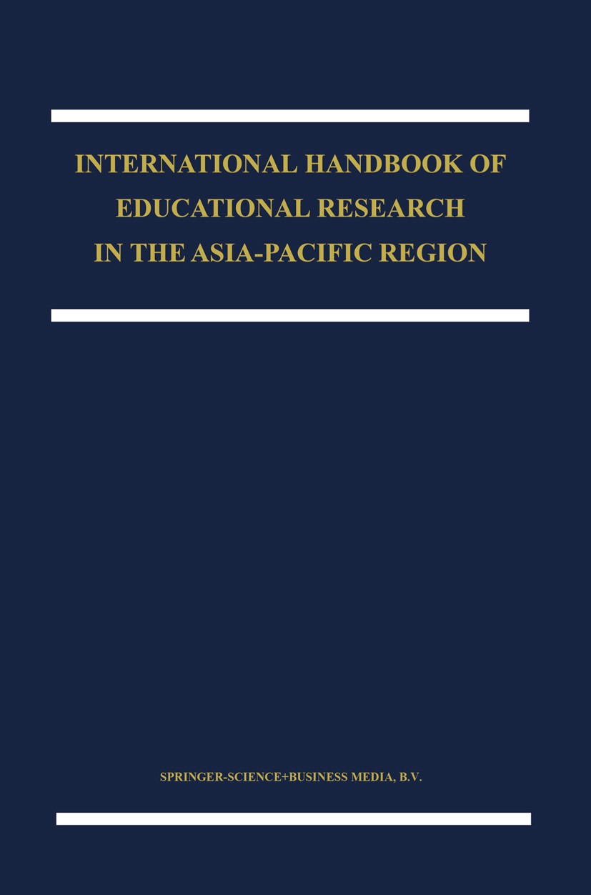 Titlebook: The International Handbook of Educational Research in the Asia-Pacific Region; John P. Keeves,Ryo Watanabe,Albert C. Tuijnman Book 2003 Sp Titlebook: The International Handbook of Educational Research in the Asia-Pacific Region; John P. Keeves,Ryo Watanabe,Albert C. Tuijnman Book 2003 Sp