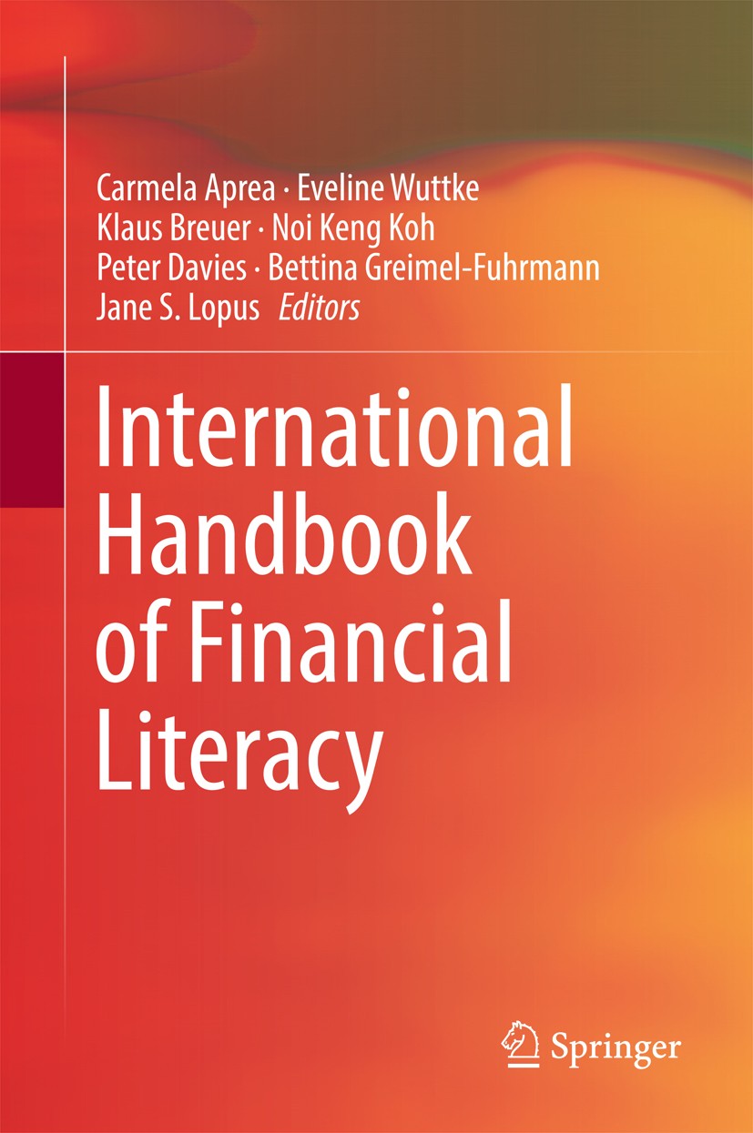 Titlebook: International Handbook of Financial Literacy; Carmela Aprea,Eveline Wuttke,Jane S. Lopus Book 2016 Springer Science+Business Media Singapo Titlebook: International Handbook of Financial Literacy; Carmela Aprea,Eveline Wuttke,Jane S. Lopus Book 2016 Springer Science+Business Media Singapo