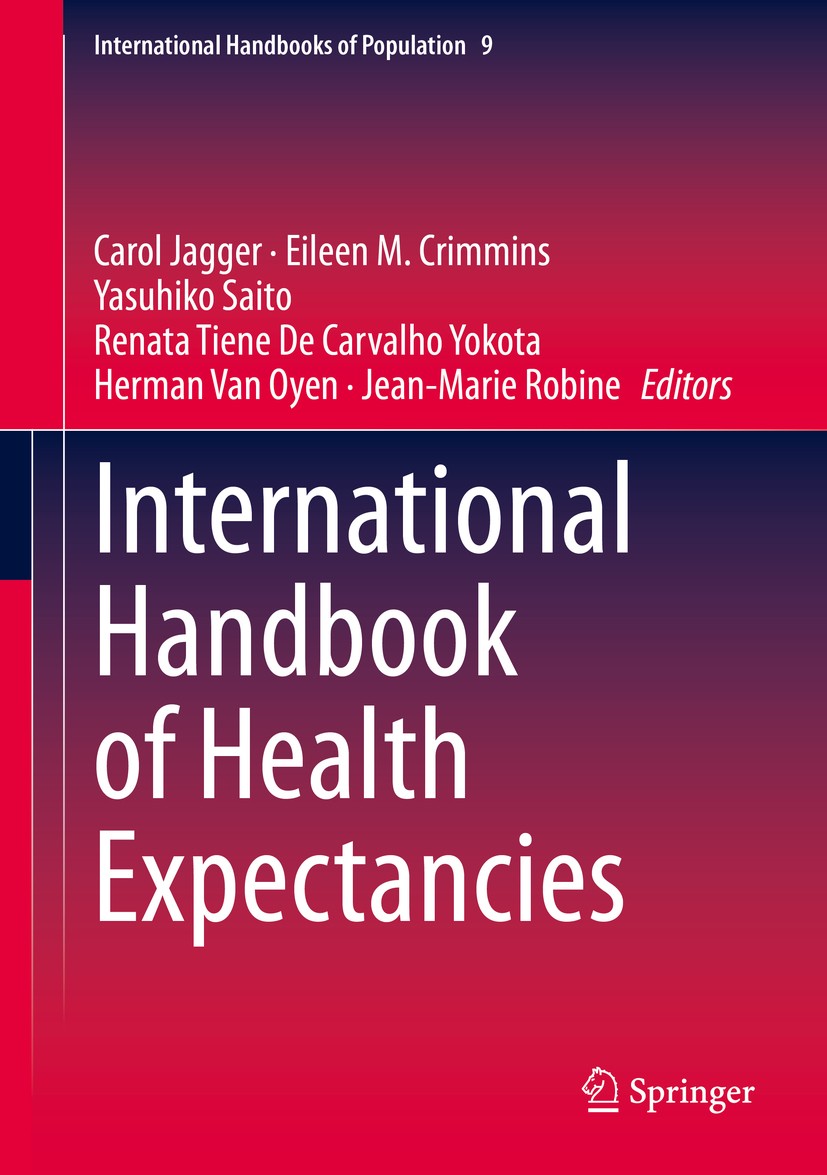 Titlebook: International Handbook of Health Expectancies; Carol Jagger,Eileen M. Crimmins,Jean-Marie Robine Book 2020 Springer Nature Switzerland AG Titlebook: International Handbook of Health Expectancies; Carol Jagger,Eileen M. Crimmins,Jean-Marie Robine Book 2020 Springer Nature Switzerland AG
