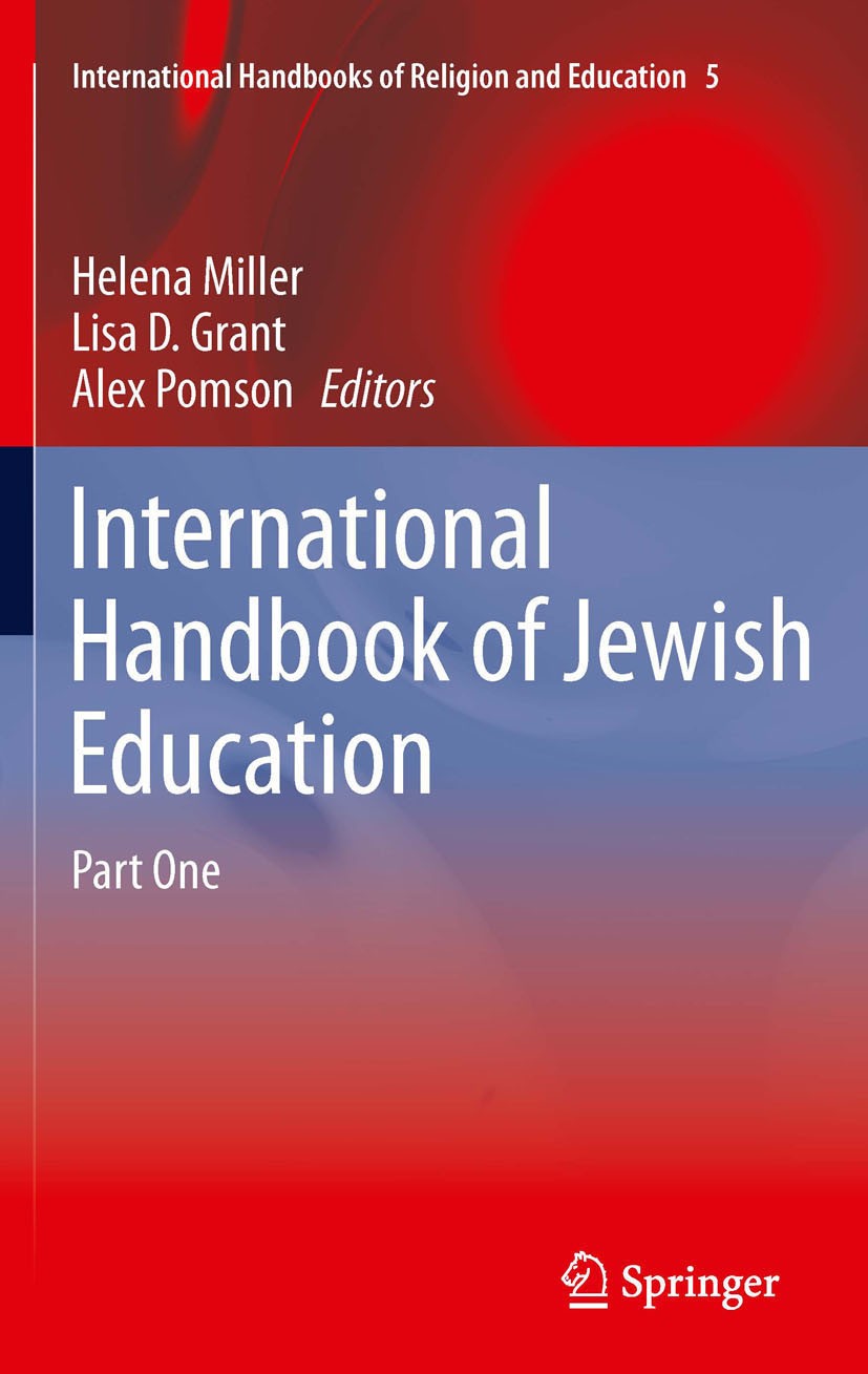 Titlebook: International Handbook of Jewish Education; Helena Miller,Lisa Grant,Alex Pomson Book 2011 Springer Science+Business Media B.V. 2011 Hebre Titlebook: International Handbook of Jewish Education; Helena Miller,Lisa Grant,Alex Pomson Book 2011 Springer Science+Business Media B.V. 2011 Hebre