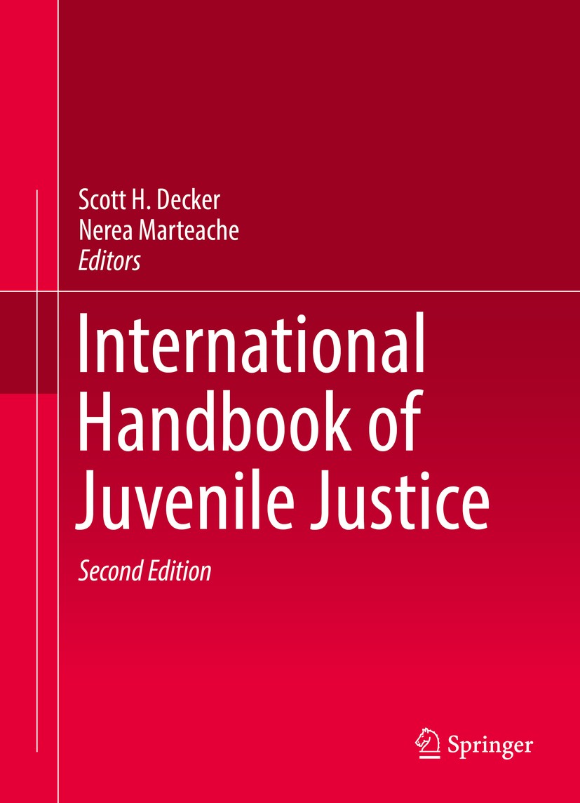 Titlebook: International Handbook of Juvenile Justice; Scott H Decker,Nerea Marteache Book 2017Latest edition Springer International Publishing Switz Titlebook: International Handbook of Juvenile Justice; Scott H Decker,Nerea Marteache Book 2017Latest edition Springer International Publishing Switz
