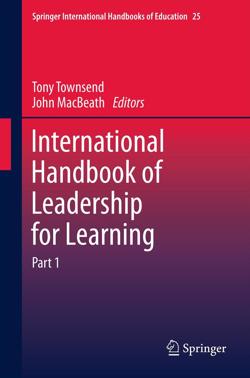 Titlebook: International Handbook of Leadership for Learning; Tony Townsend,John MacBeath Book 2011 Springer Science+Business Media B.V. 2011 interna Titlebook: International Handbook of Leadership for Learning; Tony Townsend,John MacBeath Book 2011 Springer Science+Business Media B.V. 2011 interna