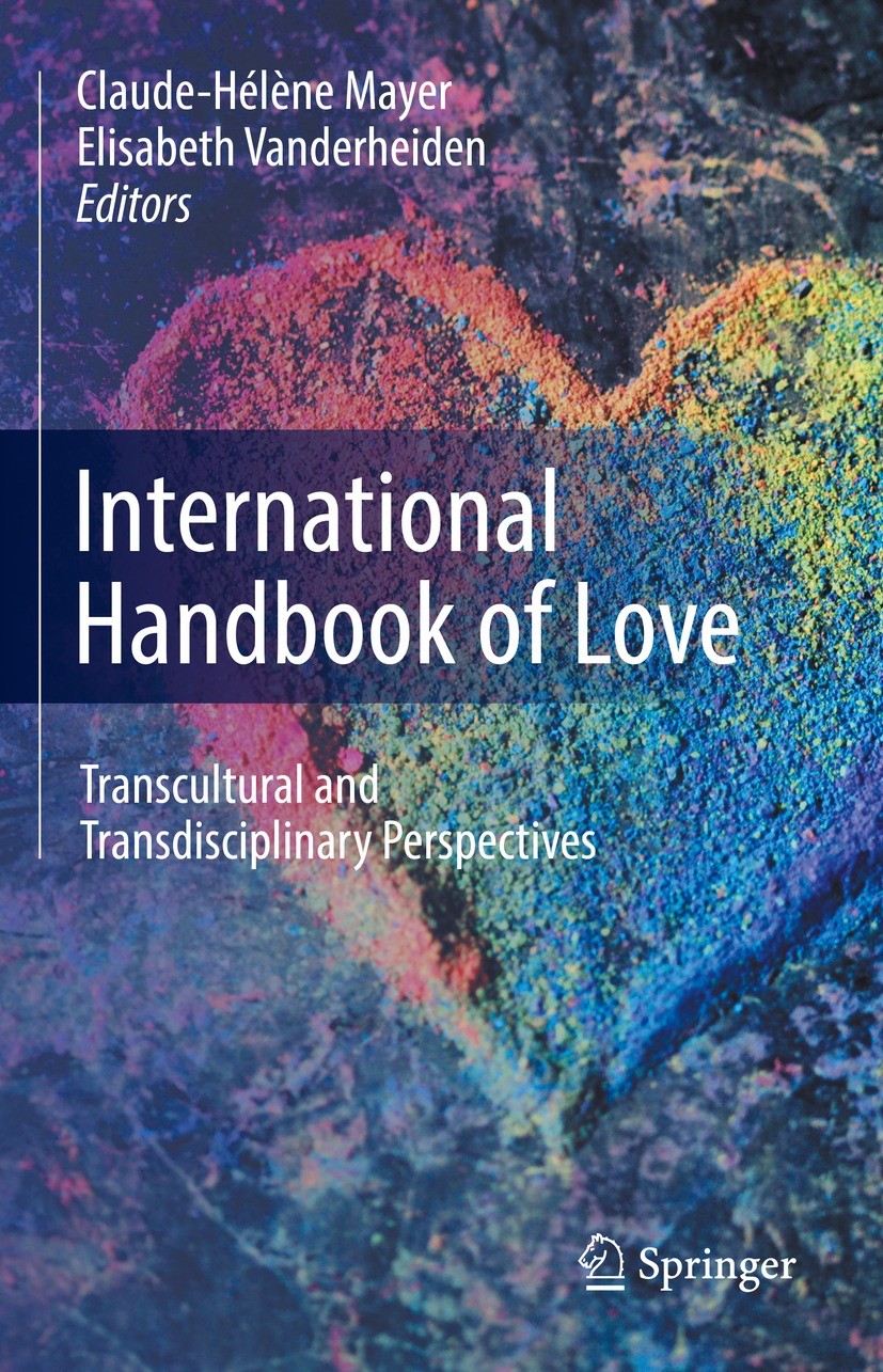 Titlebook: International Handbook of Love; Transcultural and Tr Claude-Hélène Mayer,Elisabeth Vanderheiden Book 2021 Springer Nature Switzerland AG 20 Titlebook: International Handbook of Love; Transcultural and Tr Claude-Hélène Mayer,Elisabeth Vanderheiden Book 2021 Springer Nature Switzerland AG 20