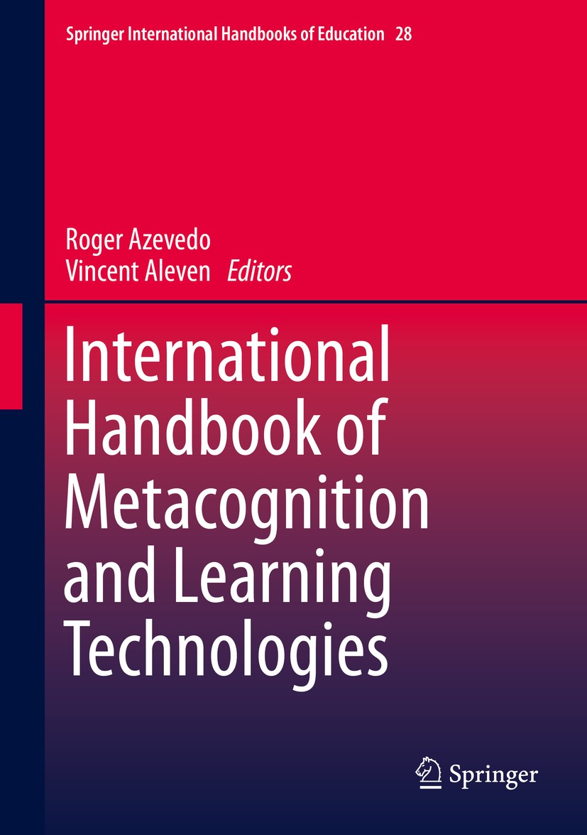 Titlebook: International Handbook of Metacognition and Learning Technologies; Roger Azevedo,Vincent Aleven Book 2013 Springer Science+Business Media Titlebook: International Handbook of Metacognition and Learning Technologies; Roger Azevedo,Vincent Aleven Book 2013 Springer Science+Business Media