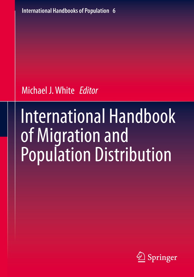 Titlebook: International Handbook of Migration and Population Distribution; Michael J. White Book 2016 Springer Science+Business Media Dordrecht 2016 Titlebook: International Handbook of Migration and Population Distribution; Michael J. White Book 2016 Springer Science+Business Media Dordrecht 2016