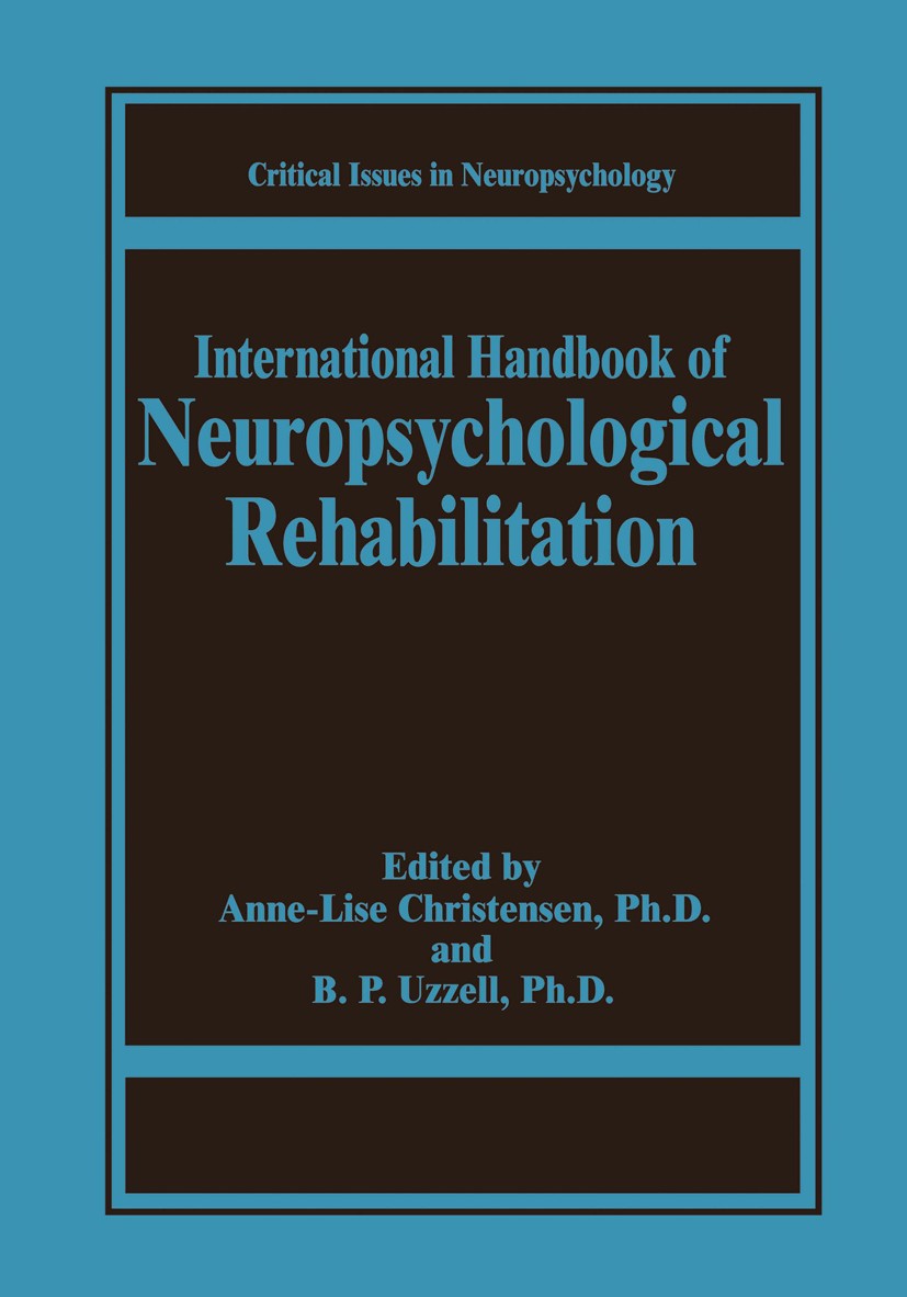 Titlebook: International Handbook of Neuropsychological Rehabilitation; Anne-Lise Christensen,B. P. Uzzell Book 2000 Springer Science+Business Media Titlebook: International Handbook of Neuropsychological Rehabilitation; Anne-Lise Christensen,B. P. Uzzell Book 2000 Springer Science+Business Media
