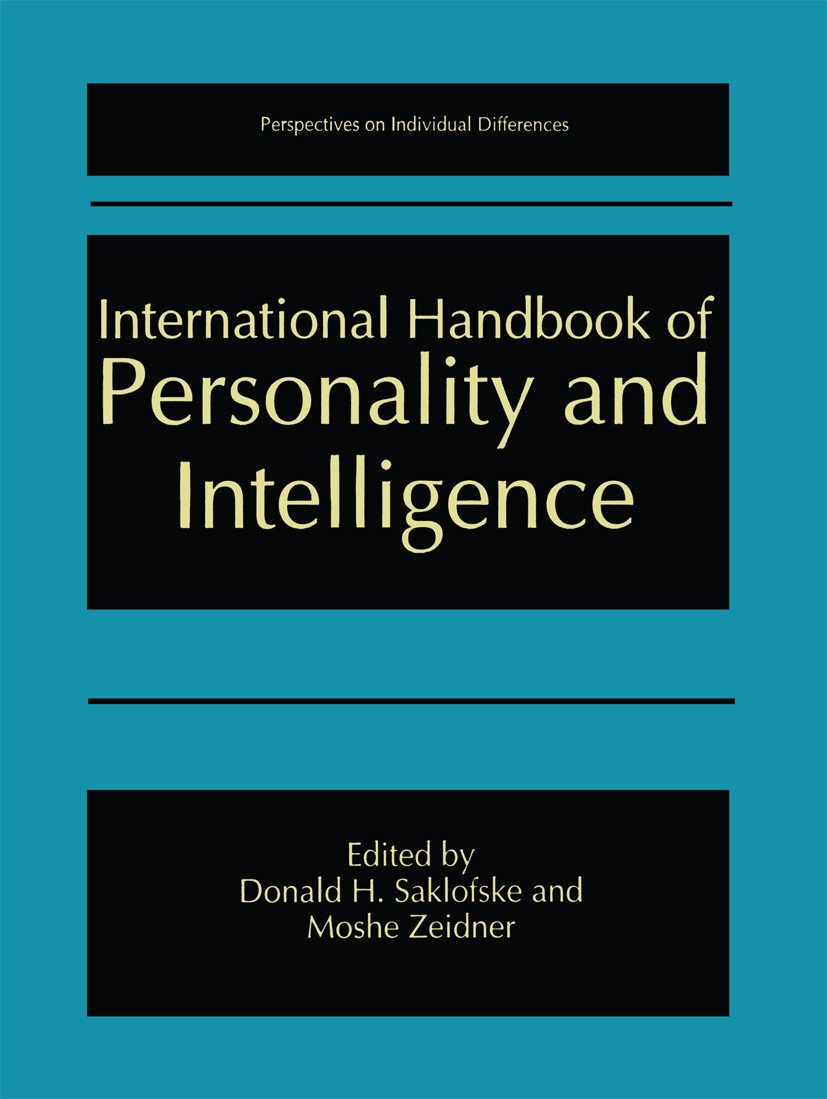 Titlebook: International Handbook of Personality and Intelligence; Donald H. Saklofske,Moshe Zeidner Book 1995 Springer Science+Business Media New Yo Titlebook: International Handbook of Personality and Intelligence; Donald H. Saklofske,Moshe Zeidner Book 1995 Springer Science+Business Media New Yo
