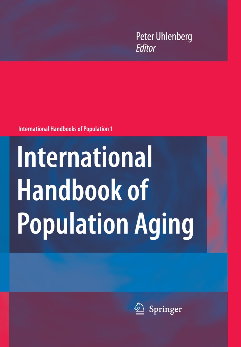 Titlebook: International Handbook of Population Aging; Peter Uhlenberg Book 2009 Springer Science+Business Media B.V. 2009 Ageing.Aging populations.D Titlebook: International Handbook of Population Aging; Peter Uhlenberg Book 2009 Springer Science+Business Media B.V. 2009 Ageing.Aging populations.D