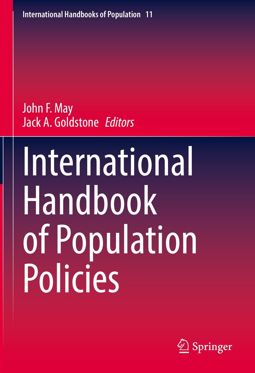 Titlebook: International Handbook of Population Policies; John F. May,Jack A. Goldstone Book 2022 Springer Nature Switzerland AG 2022 Population Poli Titlebook: International Handbook of Population Policies; John F. May,Jack A. Goldstone Book 2022 Springer Nature Switzerland AG 2022 Population Poli