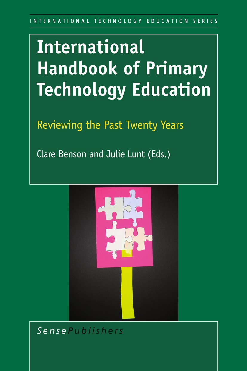 Titlebook: International Handbook of Primary Technology Education; Reviewing the Past T Clare Benson,Julie Lunt Book 2011 SensePublishers 2011 Titlebook: International Handbook of Primary Technology Education; Reviewing the Past T Clare Benson,Julie Lunt Book 2011 SensePublishers 2011