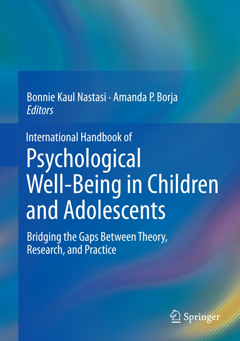 Titlebook: International Handbook of Psychological Well-Being in Children and Adolescents; Bridging the Gaps Be Bonnie Kaul Nastasi,Amanda P. Borja Bo Titlebook: International Handbook of Psychological Well-Being in Children and Adolescents; Bridging the Gaps Be Bonnie Kaul Nastasi,Amanda P. Borja Bo