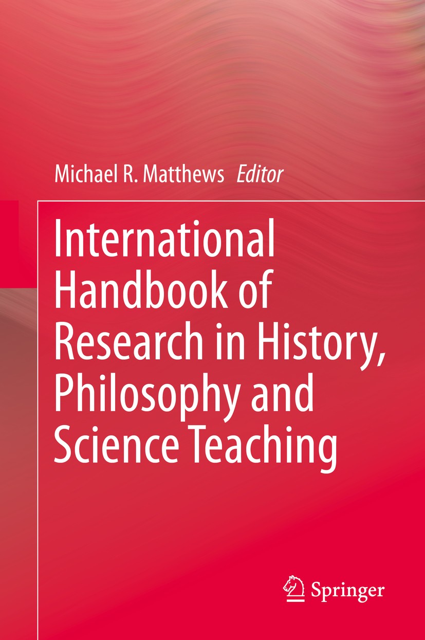 Titlebook: International Handbook of Research in History, Philosophy and Science Teaching; Michael R. Matthews Book 2014 Springer Science+Business Me Titlebook: International Handbook of Research in History, Philosophy and Science Teaching; Michael R. Matthews Book 2014 Springer Science+Business Me
