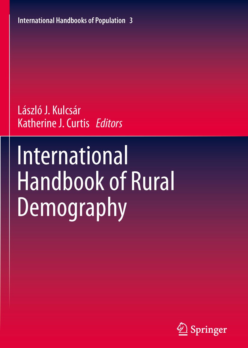 Titlebook: International Handbook of Rural Demography; László J. Kulcsár,Katherine J. Curtis Book 2012 Springer Science+Business Media B.V. 2012 Demo Titlebook: International Handbook of Rural Demography; László J. Kulcsár,Katherine J. Curtis Book 2012 Springer Science+Business Media B.V. 2012 Demo