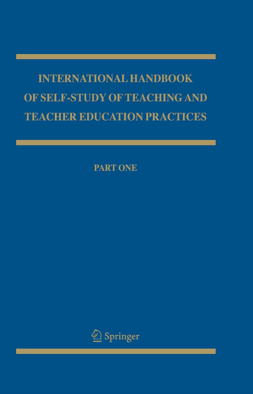 Titlebook: International Handbook of Self-Study of Teaching and Teacher Education Practices; J. John Loughran,Mary Lynn Hamilton,Tom Russell Book 200 Titlebook: International Handbook of Self-Study of Teaching and Teacher Education Practices; J. John Loughran,Mary Lynn Hamilton,Tom Russell Book 200