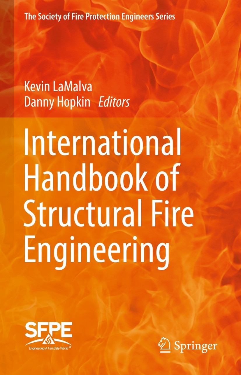 Titlebook: International Handbook of Structural Fire Engineering; Kevin LaMalva,Danny Hopkin Book 2021 Springer Nature Switzerland AG 2021 Fire resis Titlebook: International Handbook of Structural Fire Engineering; Kevin LaMalva,Danny Hopkin Book 2021 Springer Nature Switzerland AG 2021 Fire resis