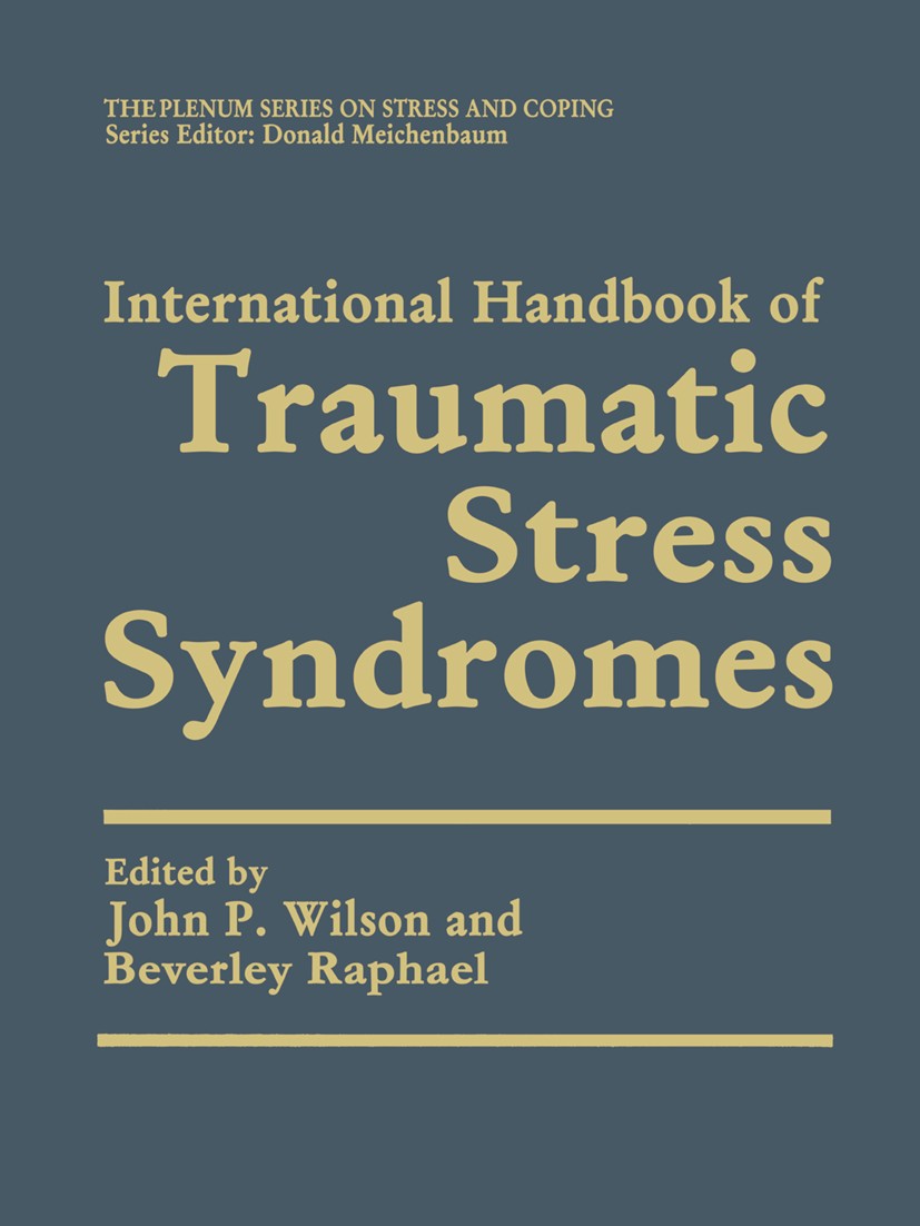 Titlebook: International Handbook of Traumatic Stress Syndromes; John P. Wilson,Beverley Raphael Book 1993 Plenum Press, New York 1993 Assessment.Cou Titlebook: International Handbook of Traumatic Stress Syndromes; John P. Wilson,Beverley Raphael Book 1993 Plenum Press, New York 1993 Assessment.Cou