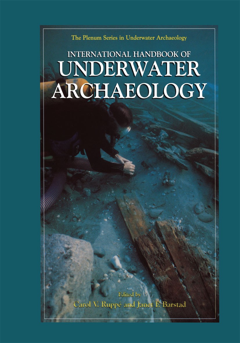 Titlebook: International Handbook of Underwater Archaeology; Carol V. Ruppé (Librarian Emeritus),Janet F. Barst Book 2002 Springer Science+Business M Titlebook: International Handbook of Underwater Archaeology; Carol V. Ruppé (Librarian Emeritus),Janet F. Barst Book 2002 Springer Science+Business M