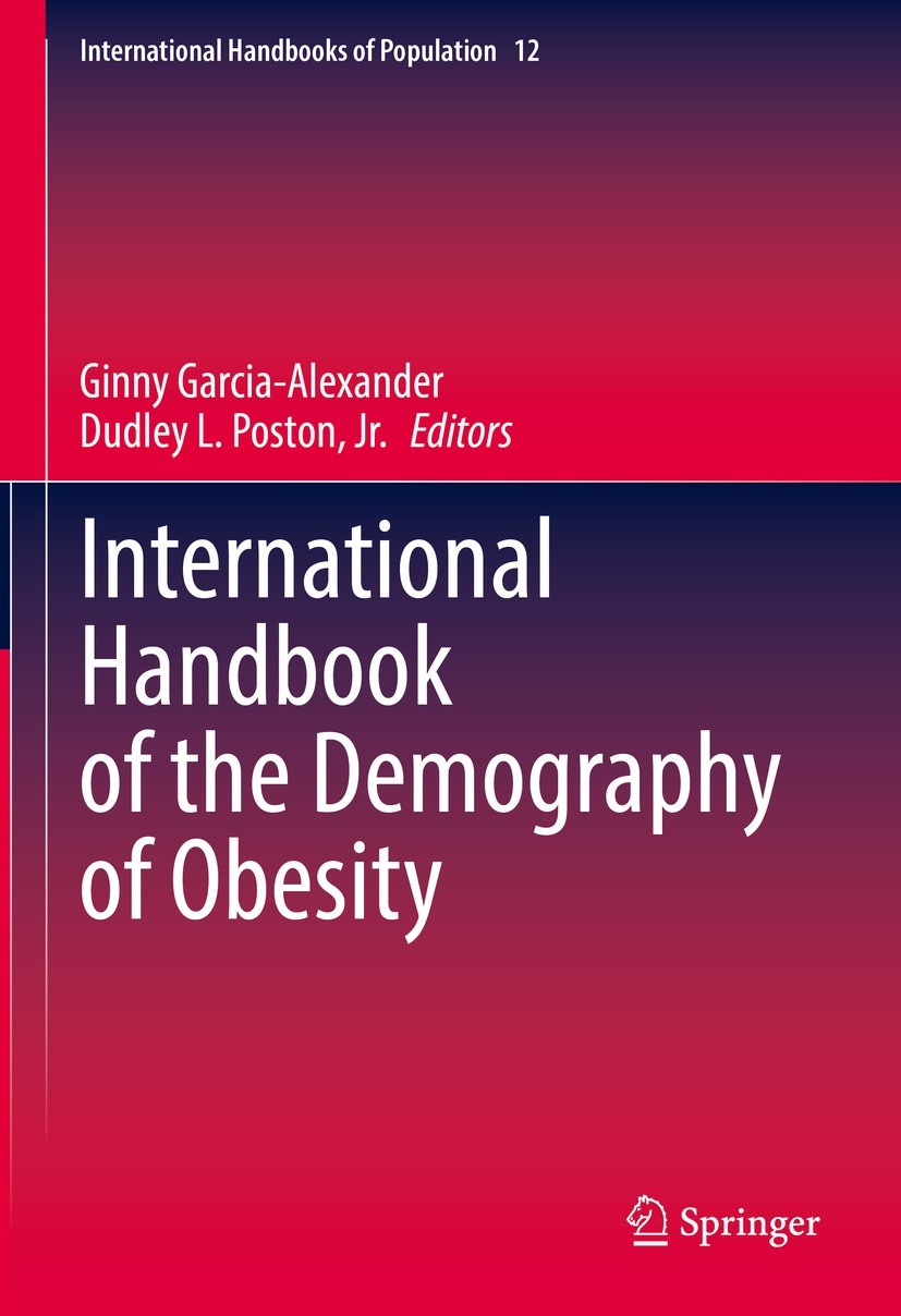 Titlebook: International Handbook of the Demography of Obesity; Ginny Garcia-Alexander,Dudley L. Poston, Jr. Book 2022 Springer Nature Switzerland AG Titlebook: International Handbook of the Demography of Obesity; Ginny Garcia-Alexander,Dudley L. Poston, Jr. Book 2022 Springer Nature Switzerland AG