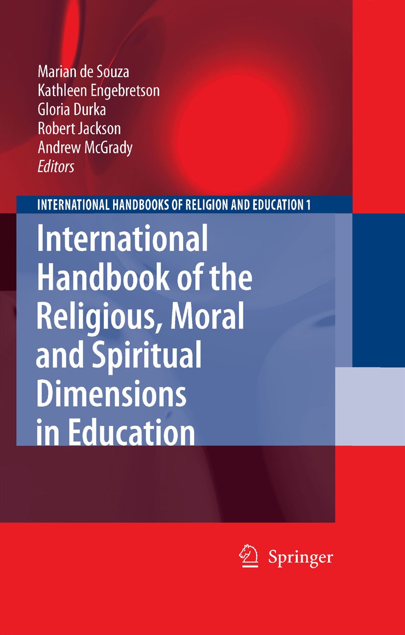 Titlebook: International Handbook of the Religious, Moral and Spiritual Dimensions in Education; Marian Souza,Gloria Durka,Andrew McGrady Book 2006 S Titlebook: International Handbook of the Religious, Moral and Spiritual Dimensions in Education; Marian Souza,Gloria Durka,Andrew McGrady Book 2006 S
