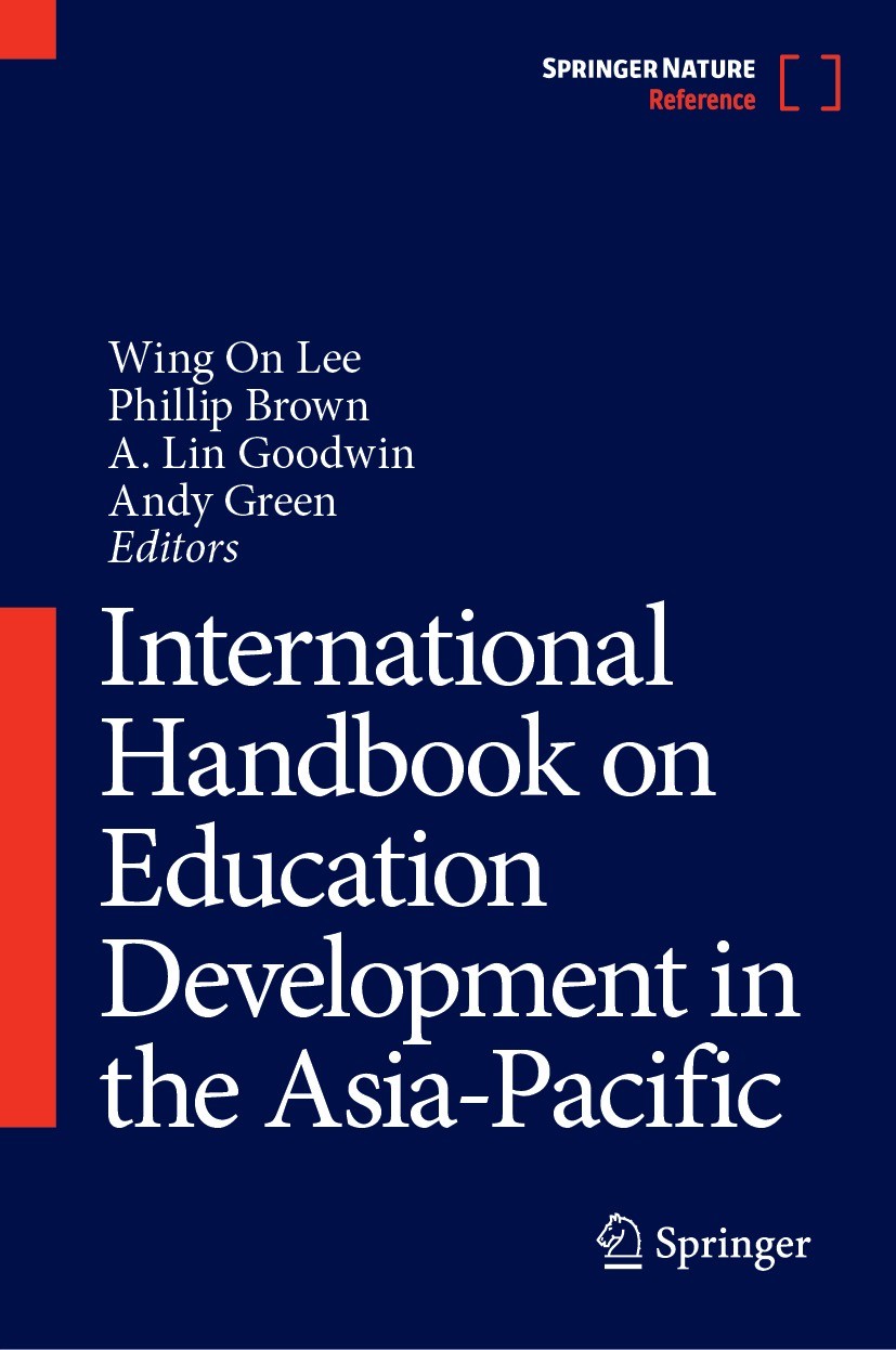 Titlebook: International Handbook on Education Development in the Asia-Pacific; Wing On Lee,Phillip Brown,Andy Green Reference work 2023 Springer Nat Titlebook: International Handbook on Education Development in the Asia-Pacific; Wing On Lee,Phillip Brown,Andy Green Reference work 2023 Springer Nat