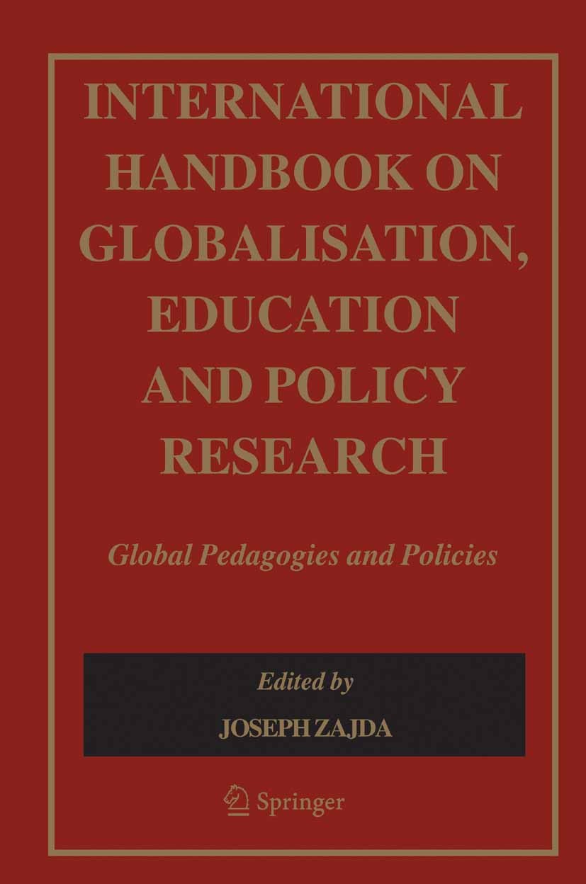 Titlebook: International Handbook on Globalisation, Education and Policy Research; Global Pedagogies an Joseph Zajda,Kassie Freeman,Rea Zajda Book 200 Titlebook: International Handbook on Globalisation, Education and Policy Research; Global Pedagogies an Joseph Zajda,Kassie Freeman,Rea Zajda Book 200