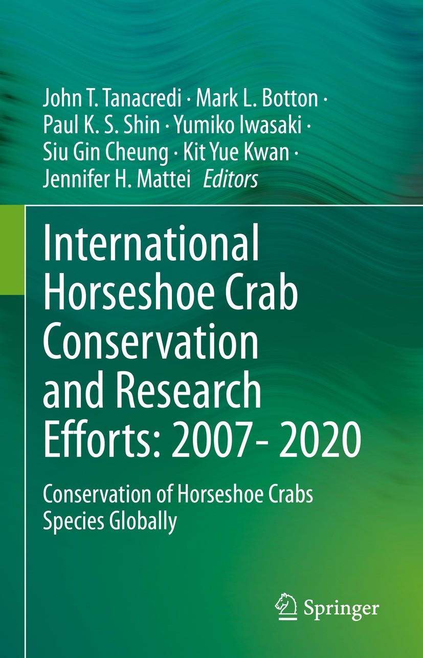Titlebook: International Horseshoe Crab Conservation and Research Efforts: 2007- 2020; Conservation of Hors John T. Tanacredi,Mark L. Botton,Jennifer Titlebook: International Horseshoe Crab Conservation and Research Efforts: 2007- 2020; Conservation of Hors John T. Tanacredi,Mark L. Botton,Jennifer