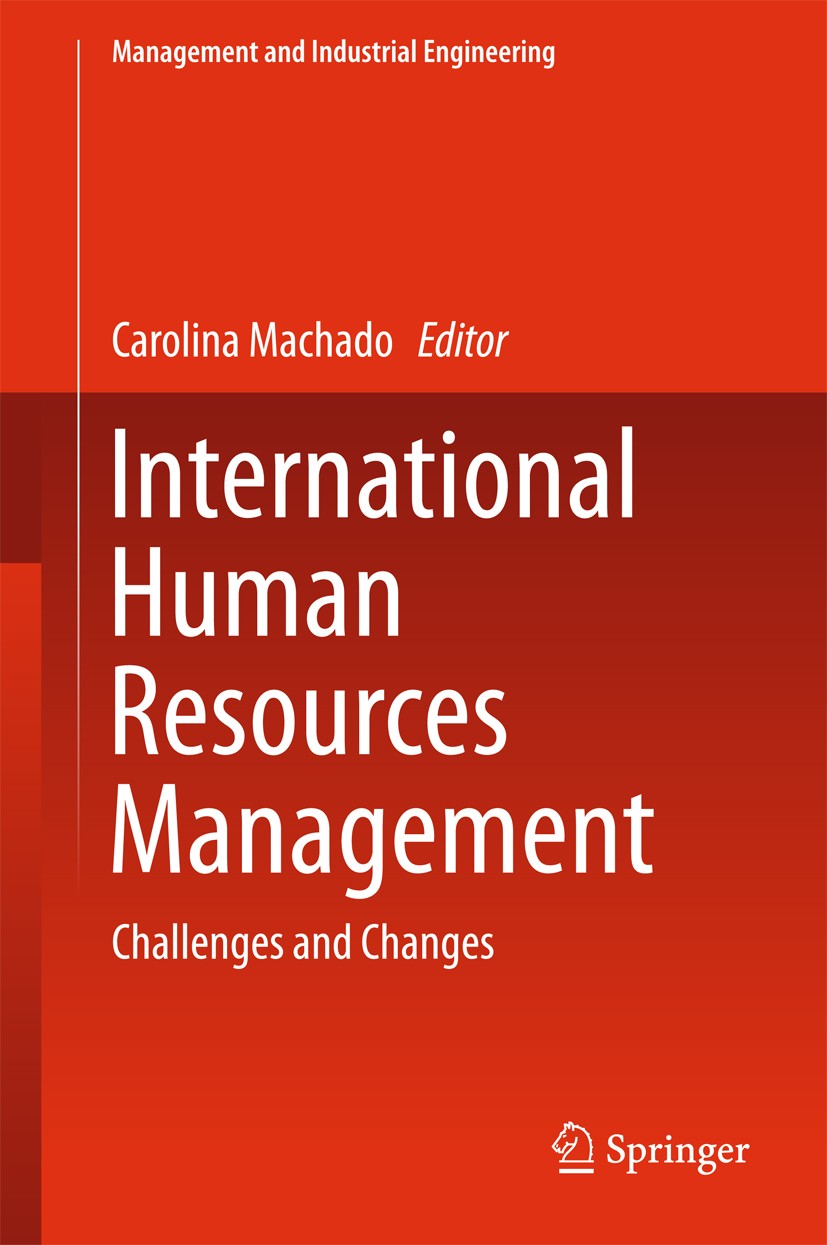 Titlebook: International Human Resources Management; Challenges and Chang Carolina Machado Book 2015 Springer International Publishing Switzerland 201 Titlebook: International Human Resources Management; Challenges and Chang Carolina Machado Book 2015 Springer International Publishing Switzerland 201