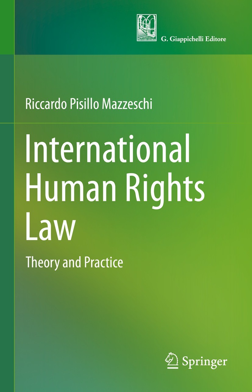 Titlebook: International Human Rights Law; Theory and Practice Riccardo Pisillo Mazzeschi Textbook 2021 Springer Nature Switzerland AG and G. Giappich Titlebook: International Human Rights Law; Theory and Practice Riccardo Pisillo Mazzeschi Textbook 2021 Springer Nature Switzerland AG and G. Giappich