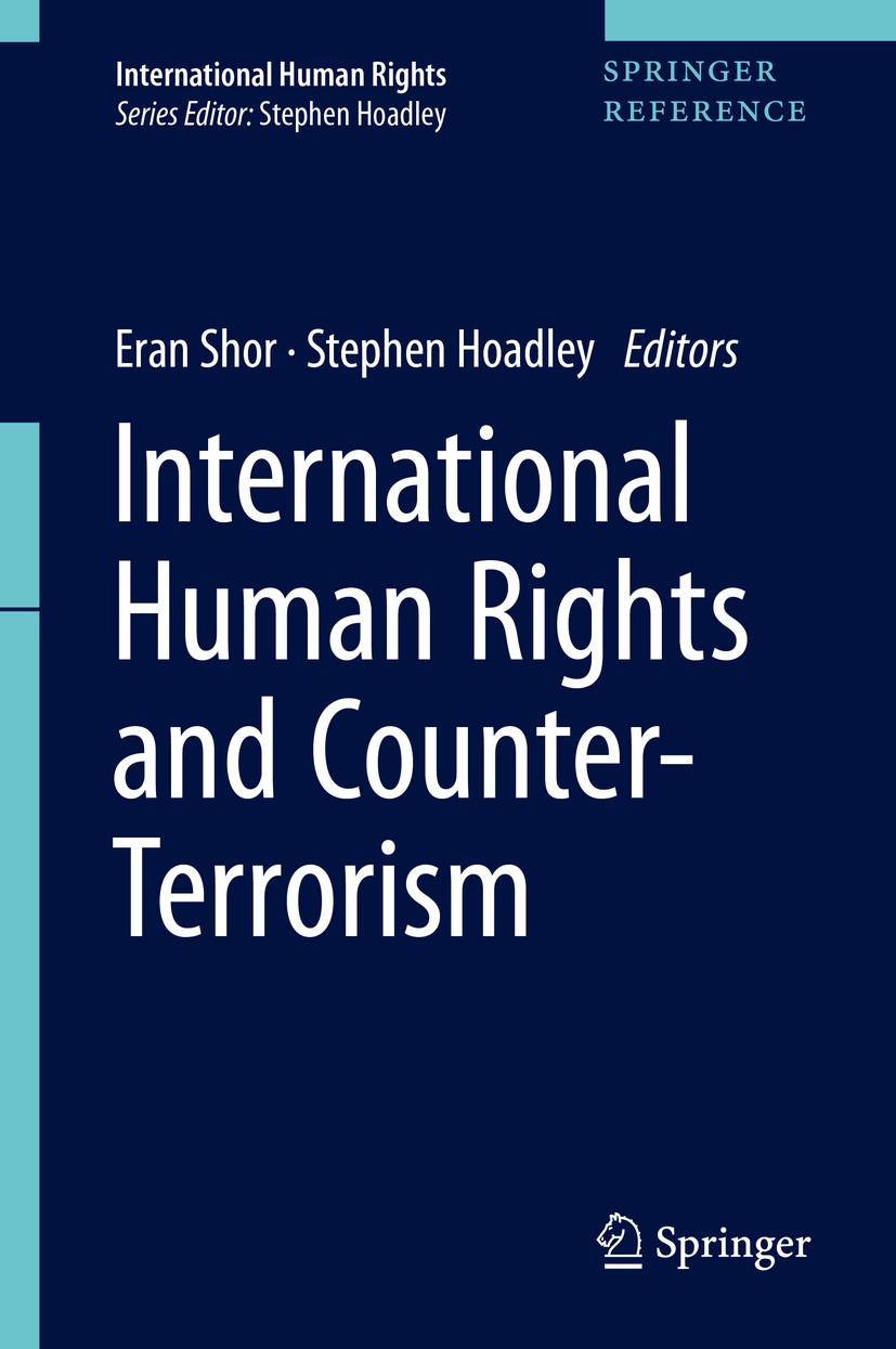 Titlebook: International Human Rights and Counter-Terrorism; Eran Shor,Stephen Hoadley Reference work 2019 Springer Nature Singapore Pte Ltd. 2019 te Titlebook: International Human Rights and Counter-Terrorism; Eran Shor,Stephen Hoadley Reference work 2019 Springer Nature Singapore Pte Ltd. 2019 te