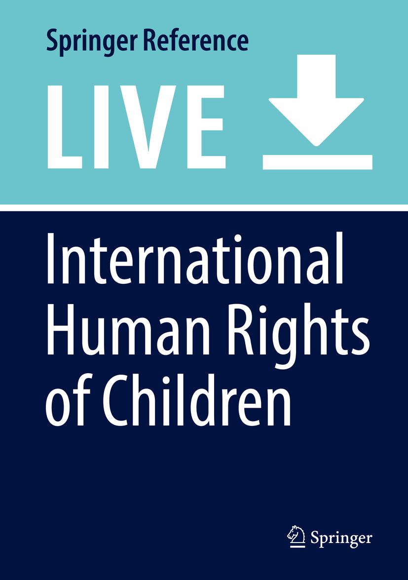 Titlebook: International Human Rights of Children; Ursula Kilkelly,Ton Liefaard Living reference work 20200th edition international children’s right Titlebook: International Human Rights of Children; Ursula Kilkelly,Ton Liefaard Living reference work 20200th edition international children’s right