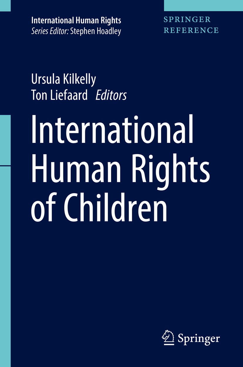 Titlebook: International Human Rights of Children; Ursula Kilkelly,Ton Liefaard Reference work 2019 Springer Nature Singapore Pte Ltd. 2019 internati Titlebook: International Human Rights of Children; Ursula Kilkelly,Ton Liefaard Reference work 2019 Springer Nature Singapore Pte Ltd. 2019 internati