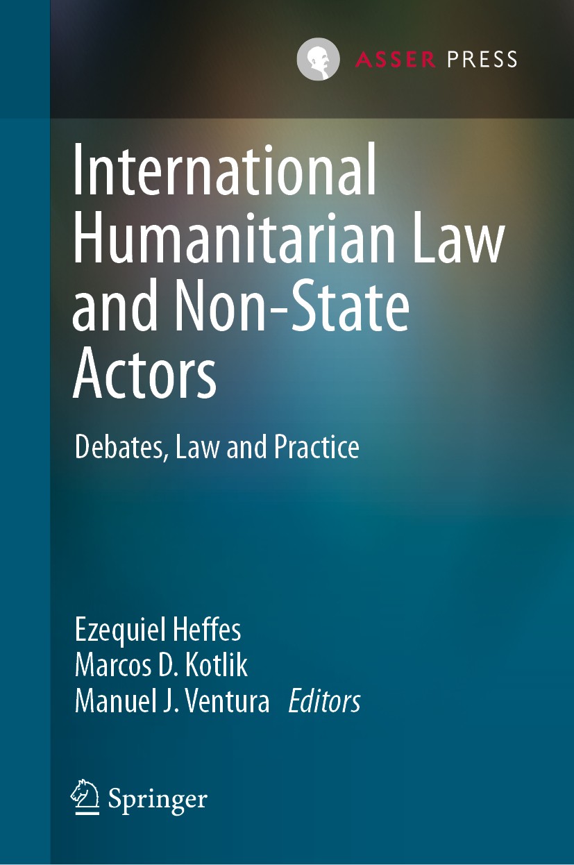 Titlebook: International Humanitarian Law and Non-State Actors; Debates, Law and Pra Ezequiel Heffes,Marcos D. Kotlik,Manuel J. Ventura Book 2020 T.M. Titlebook: International Humanitarian Law and Non-State Actors; Debates, Law and Pra Ezequiel Heffes,Marcos D. Kotlik,Manuel J. Ventura Book 2020 T.M.