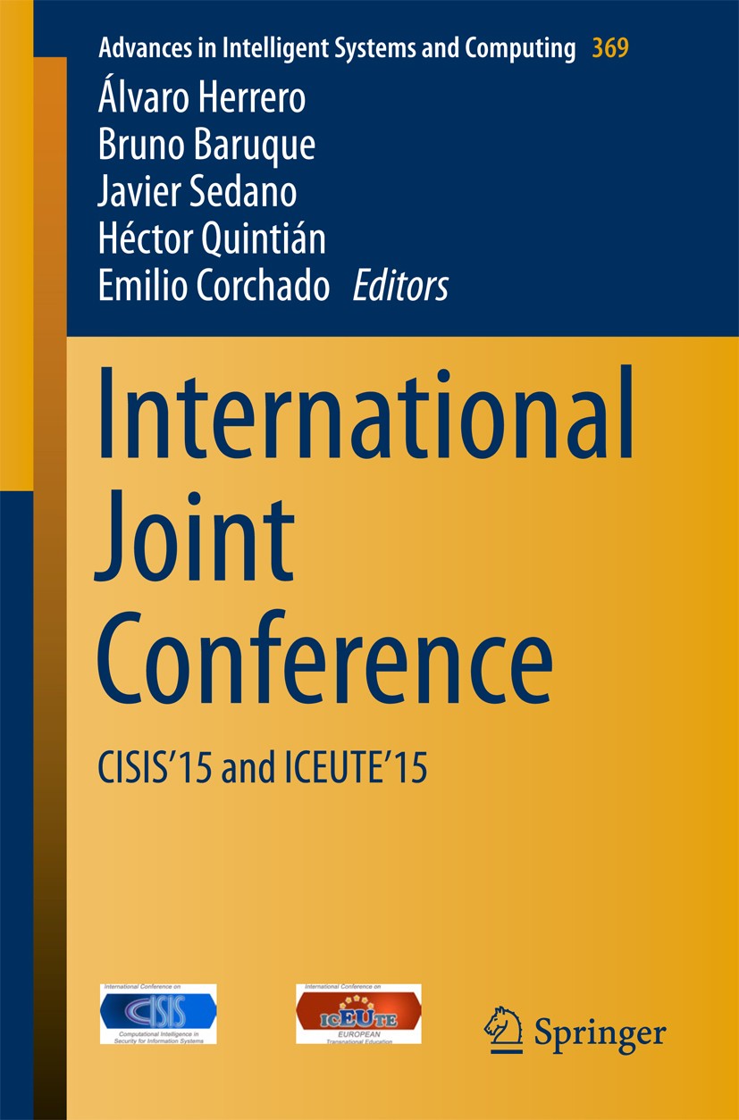 Titlebook: International Joint Conference; CISIS’15 and ICEUTE’ Álvaro Herrero,Bruno Baruque,Emilio Corchado Conference proceedings 2015 Springer Inte Titlebook: International Joint Conference; CISIS’15 and ICEUTE’ Álvaro Herrero,Bruno Baruque,Emilio Corchado Conference proceedings 2015 Springer Inte
