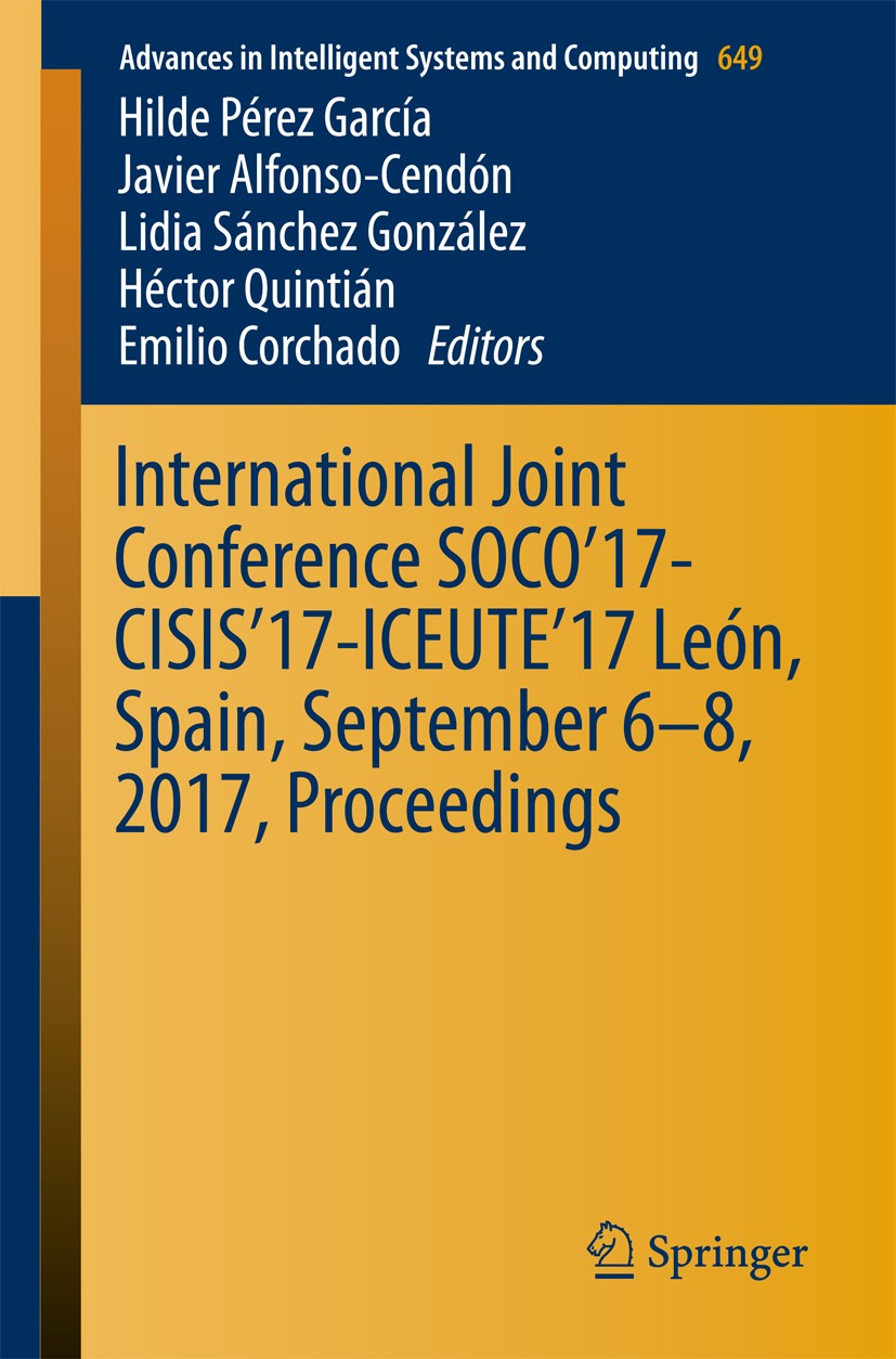 Titlebook: International Joint Conference SOCO’17-CISIS’17-ICEUTE’17 León, Spain, September 6–8, 2017, Proceedi; Hilde Pérez García,Javier Alfonso-Ce Titlebook: International Joint Conference SOCO’17-CISIS’17-ICEUTE’17 León, Spain, September 6–8, 2017, Proceedi; Hilde Pérez García,Javier Alfonso-Ce