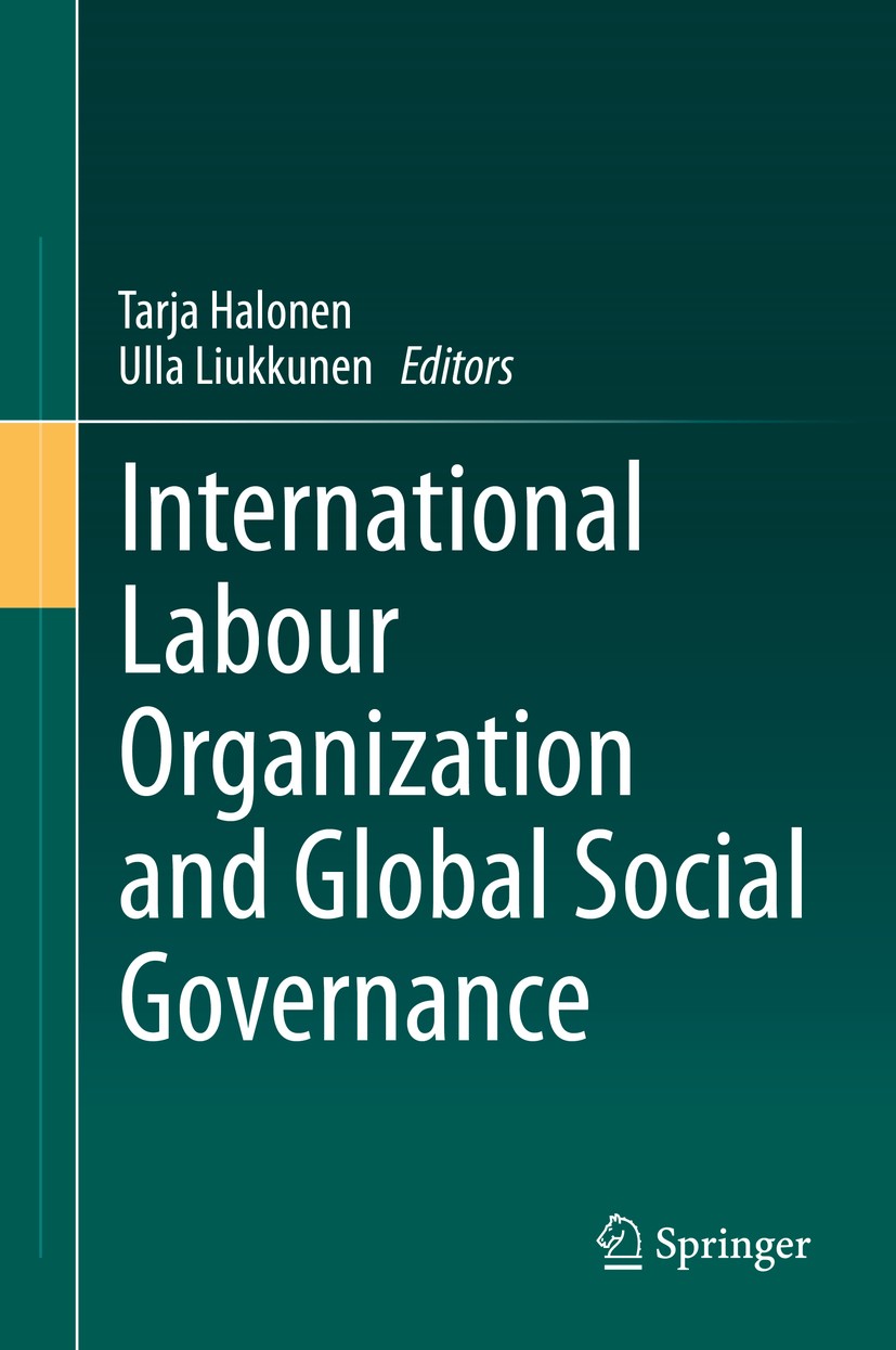 Titlebook: International Labour Organization and Global Social Governance; Tarja Halonen,Ulla Liukkunen Book‘‘‘‘‘‘‘‘ 2021 The Editor(s) (if applicabl Titlebook: International Labour Organization and Global Social Governance; Tarja Halonen,Ulla Liukkunen Book‘‘‘‘‘‘‘‘ 2021 The Editor(s) (if applicabl