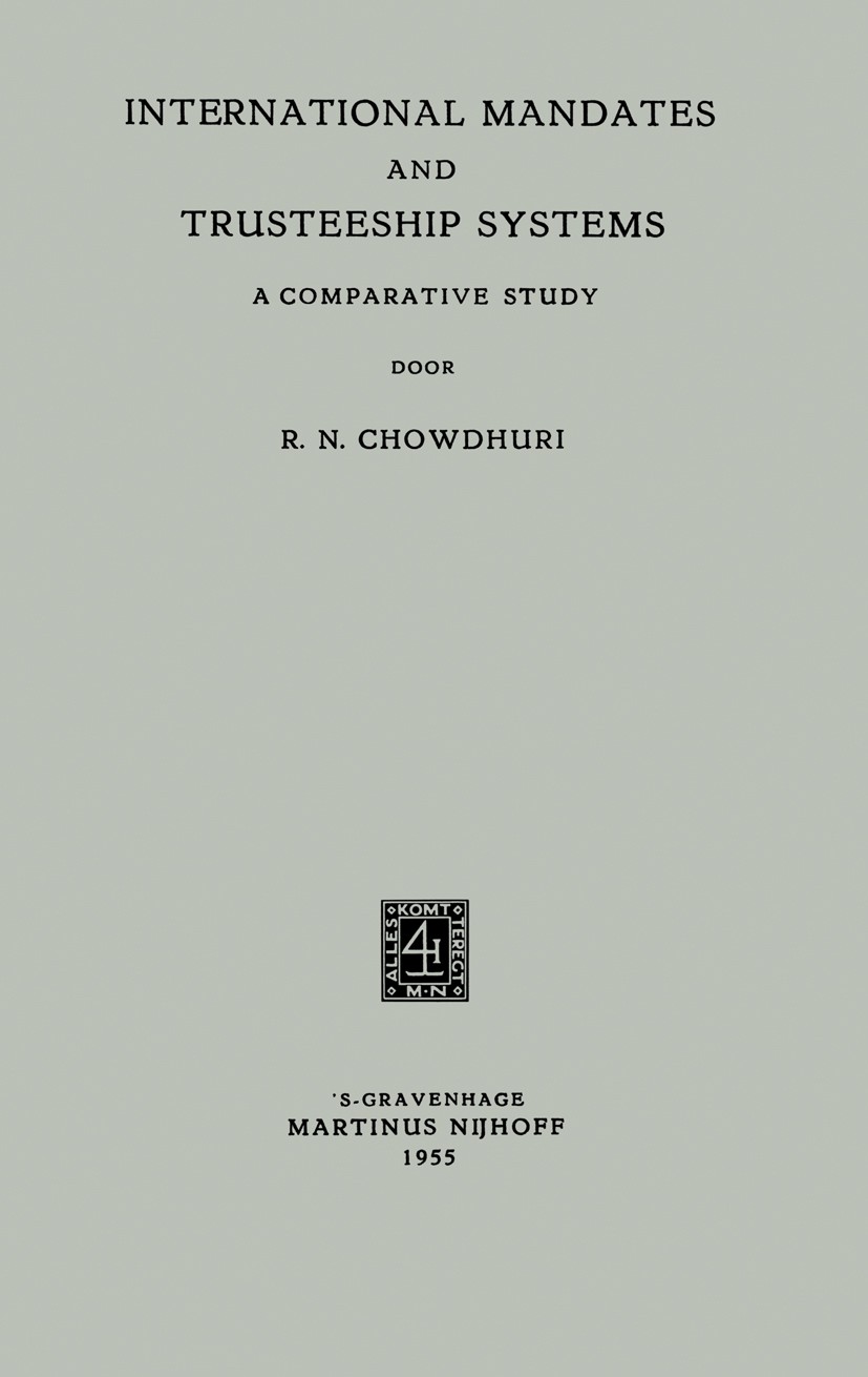 Titlebook: International Mandates and Trusteeship Systems; A Comparative Study Ramendra Nath Chowdhuri Book 19551st edition Springer Science + Busines Titlebook: International Mandates and Trusteeship Systems; A Comparative Study Ramendra Nath Chowdhuri Book 19551st edition Springer Science + Busines