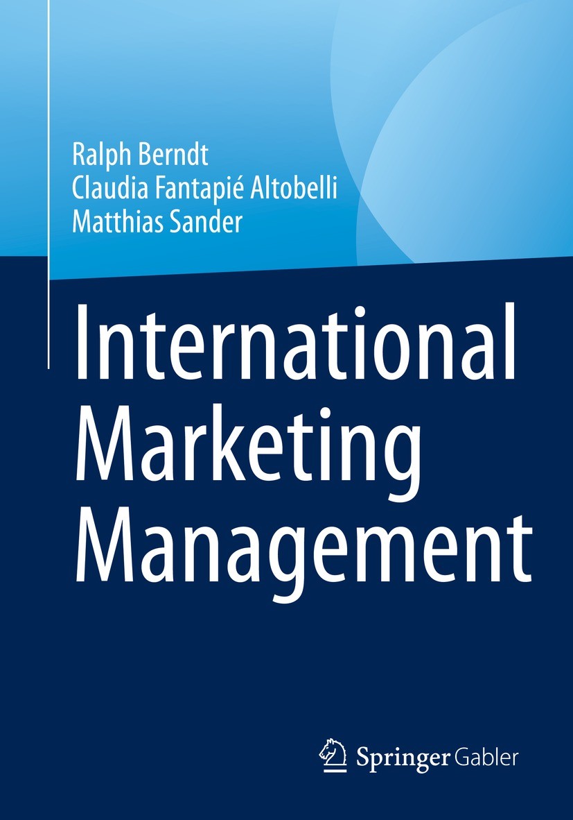 Titlebook: International Marketing Management; Ralph Berndt,Claudia Fantapié Altobelli,Matthias S Textbook 20231st edition The Editor(s) (if applicab Titlebook: International Marketing Management; Ralph Berndt,Claudia Fantapié Altobelli,Matthias S Textbook 20231st edition The Editor(s) (if applicab