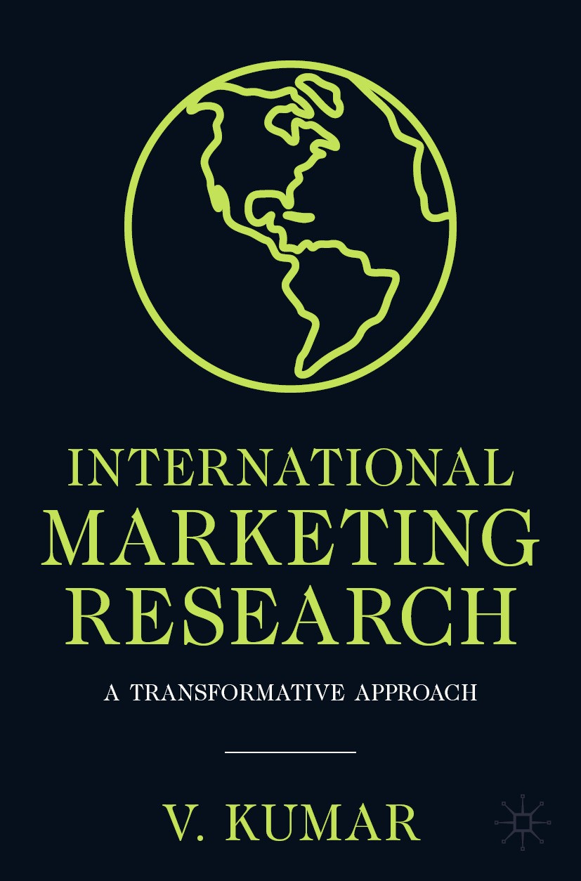 Titlebook: International Marketing Research; A Transformative App V. Kumar Textbook 2024 The Editor(s) (if applicable) and The Author(s), under exclus Titlebook: International Marketing Research; A Transformative App V. Kumar Textbook 2024 The Editor(s) (if applicable) and The Author(s), under exclus