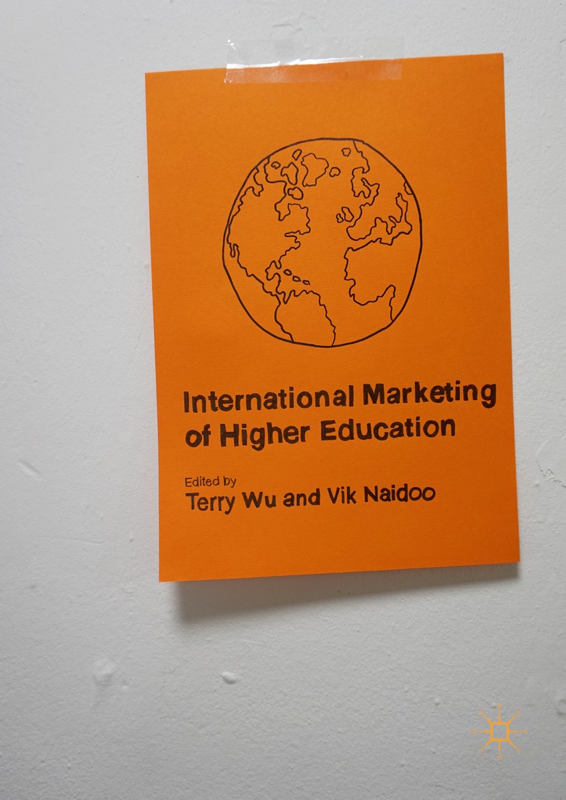 Titlebook: International Marketing of Higher Education; Terry Wu,Vik Naidoo Book 2016 The Editor(s) (if applicable) and The Author(s) 2016 internatio Titlebook: International Marketing of Higher Education; Terry Wu,Vik Naidoo Book 2016 The Editor(s) (if applicable) and The Author(s) 2016 internatio