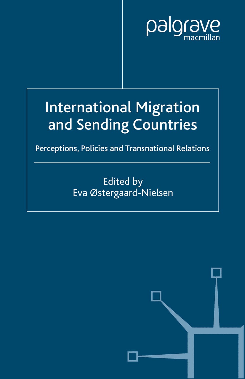 Titlebook: International Migration and Sending Countries; Perceptions, Policie Eva Østergaard-Nielsen (Marie Curie Research Fello Book 2003 Palgrave M Titlebook: International Migration and Sending Countries; Perceptions, Policie Eva Østergaard-Nielsen (Marie Curie Research Fello Book 2003 Palgrave M