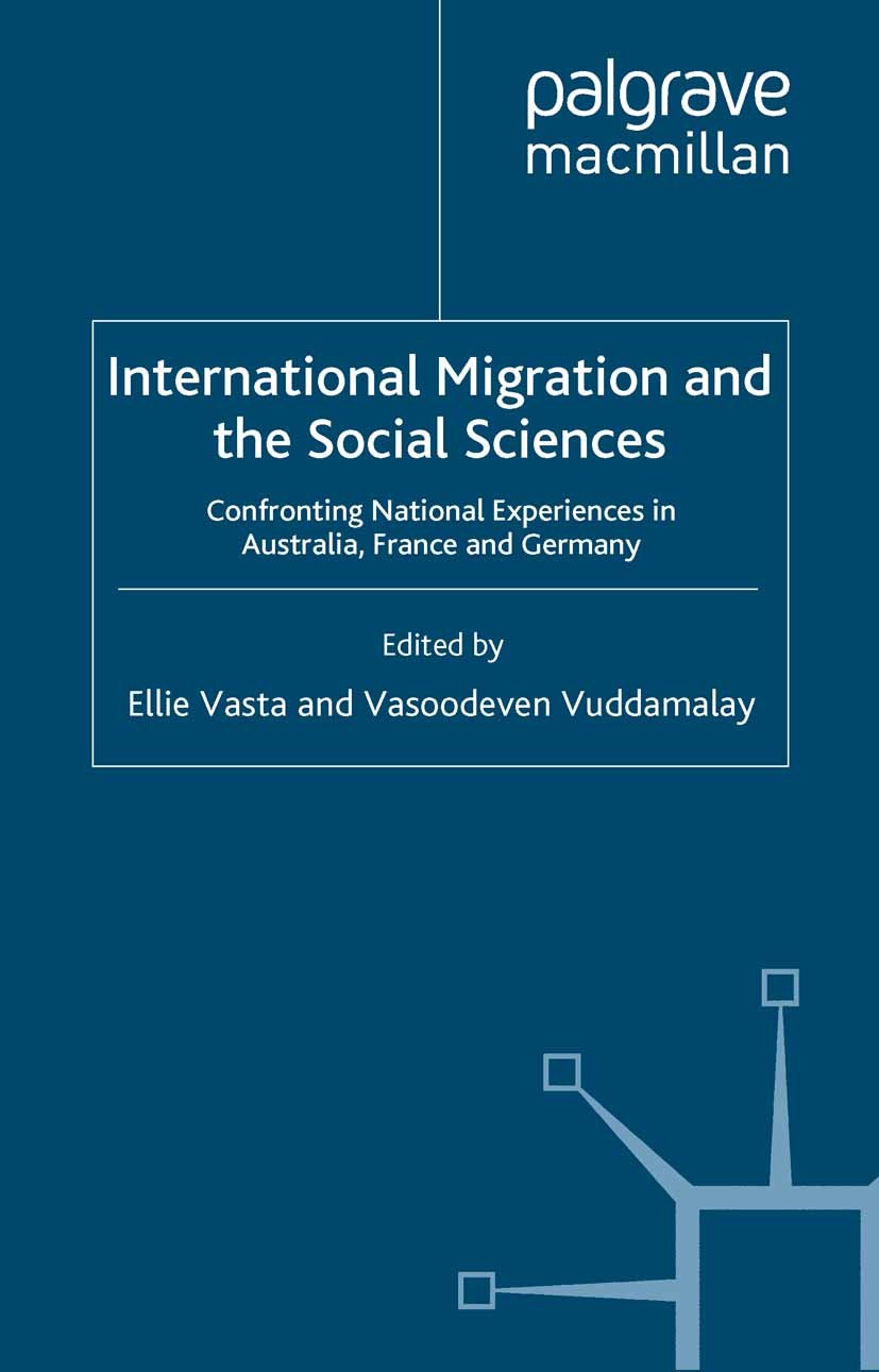 Titlebook: International Migration and the Social Sciences; Confronting National Ellie Vasta (Senior Researcher and Programme Head) Book 2006 Palgrave Titlebook: International Migration and the Social Sciences; Confronting National Ellie Vasta (Senior Researcher and Programme Head) Book 2006 Palgrave