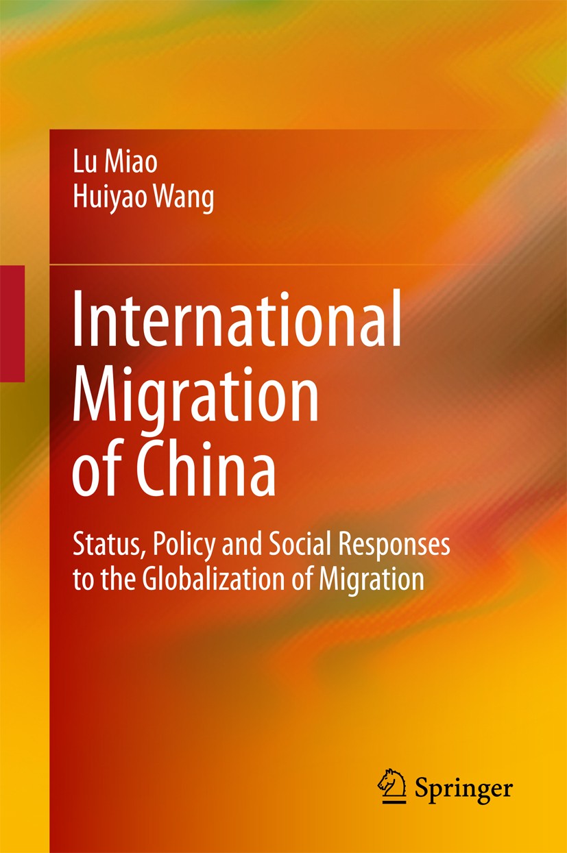 Titlebook: International Migration of China; Status, Policy and S Lu Miao,Huiyao Wang Book 2017 Springer Nature Singapore Pte Ltd. 2017 Emigration.Tra Titlebook: International Migration of China; Status, Policy and S Lu Miao,Huiyao Wang Book 2017 Springer Nature Singapore Pte Ltd. 2017 Emigration.Tra