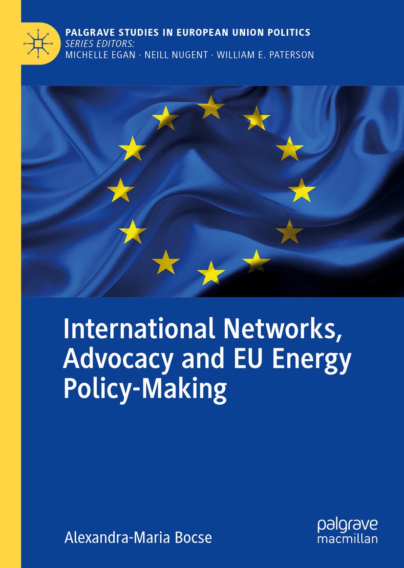 Titlebook: International Networks, Advocacy and EU Energy Policy-Making; Alexandra-Maria Bocse Book 2021 The Editor(s) (if applicable) and The Author Titlebook: International Networks, Advocacy and EU Energy Policy-Making; Alexandra-Maria Bocse Book 2021 The Editor(s) (if applicable) and The Author