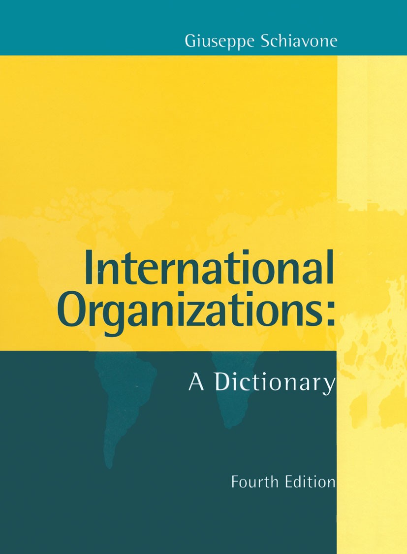 Titlebook: International Organizations; Giuseppe Schiavone Book 1997 Palgrave Macmillan, a division of Macmillan Publishers Limited 1997 Europe.Europ Titlebook: International Organizations; Giuseppe Schiavone Book 1997 Palgrave Macmillan, a division of Macmillan Publishers Limited 1997 Europe.Europ