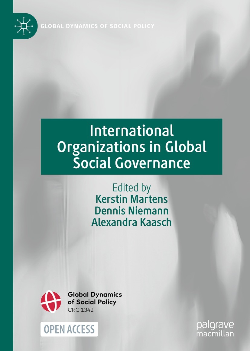 Titlebook: International Organizations in Global Social Governance; Kerstin Martens,Dennis Niemann,Alexandra Kaasch Book‘‘‘‘‘‘‘‘ 2021 The Editor(s) ( Titlebook: International Organizations in Global Social Governance; Kerstin Martens,Dennis Niemann,Alexandra Kaasch Book‘‘‘‘‘‘‘‘ 2021 The Editor(s) (